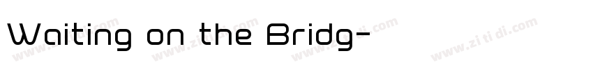 Waiting on the Bridg字体转换